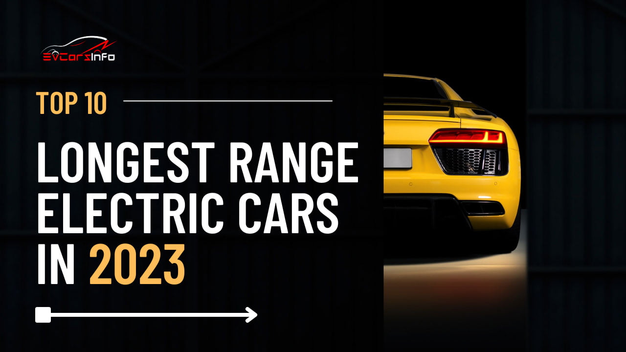 Top 10 Longest Range Electric Cars in 2023
