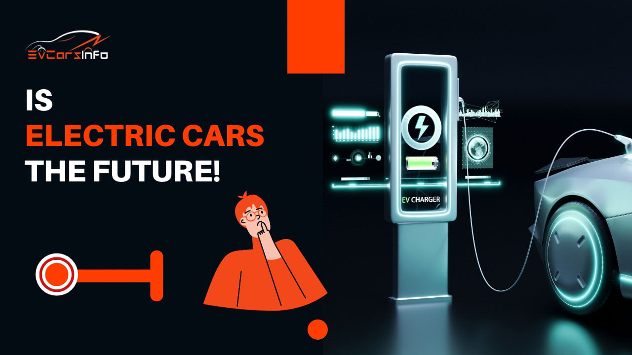 Top 4 Reasons Why Is Electric Cars The Future