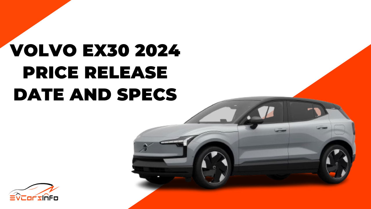 Volvo EX30 2024 Price Release Date and Specs EvCarsInfo