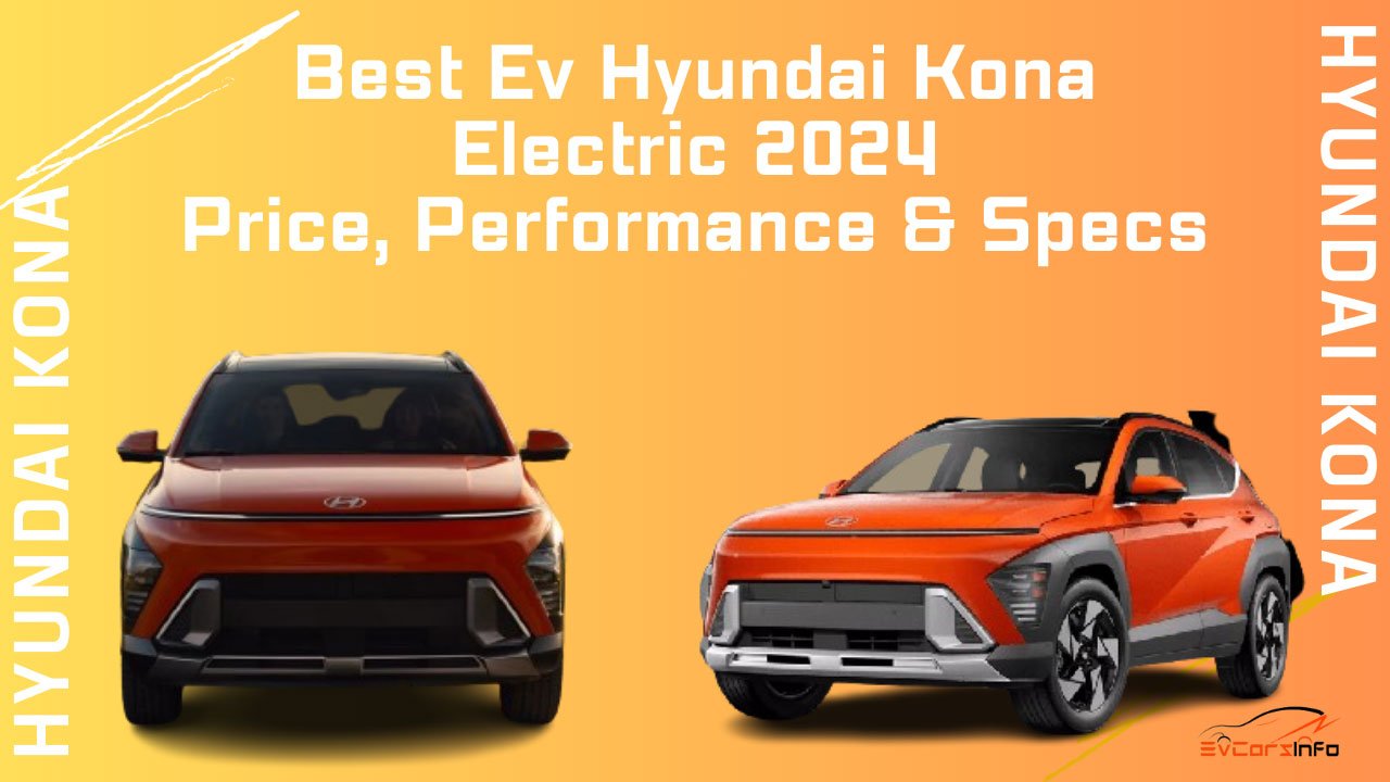 Best Ev Hyundai Kona Electric 2024 Price, Performance & Specs EvCarsInfo